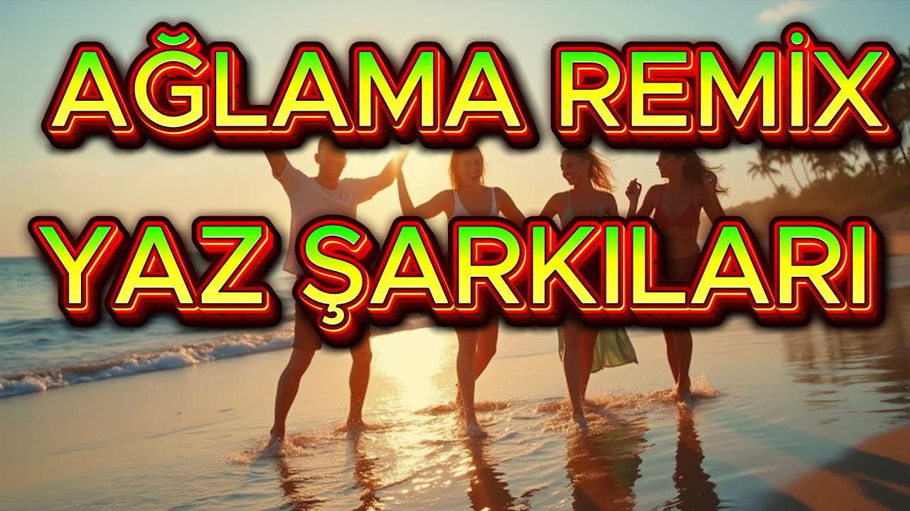 Ağlama - Hareketli Slow Yaz Şarkıları Remix