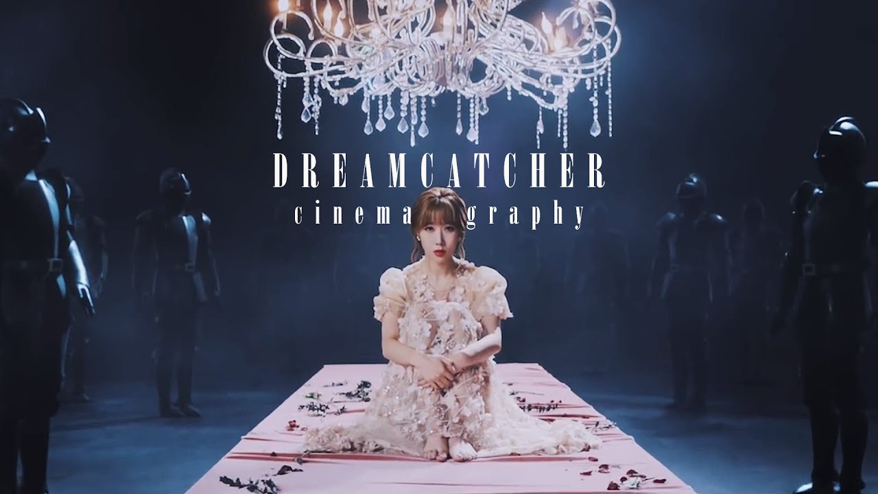 the art of dreamcatcher's mv cinematography | visual film edit
