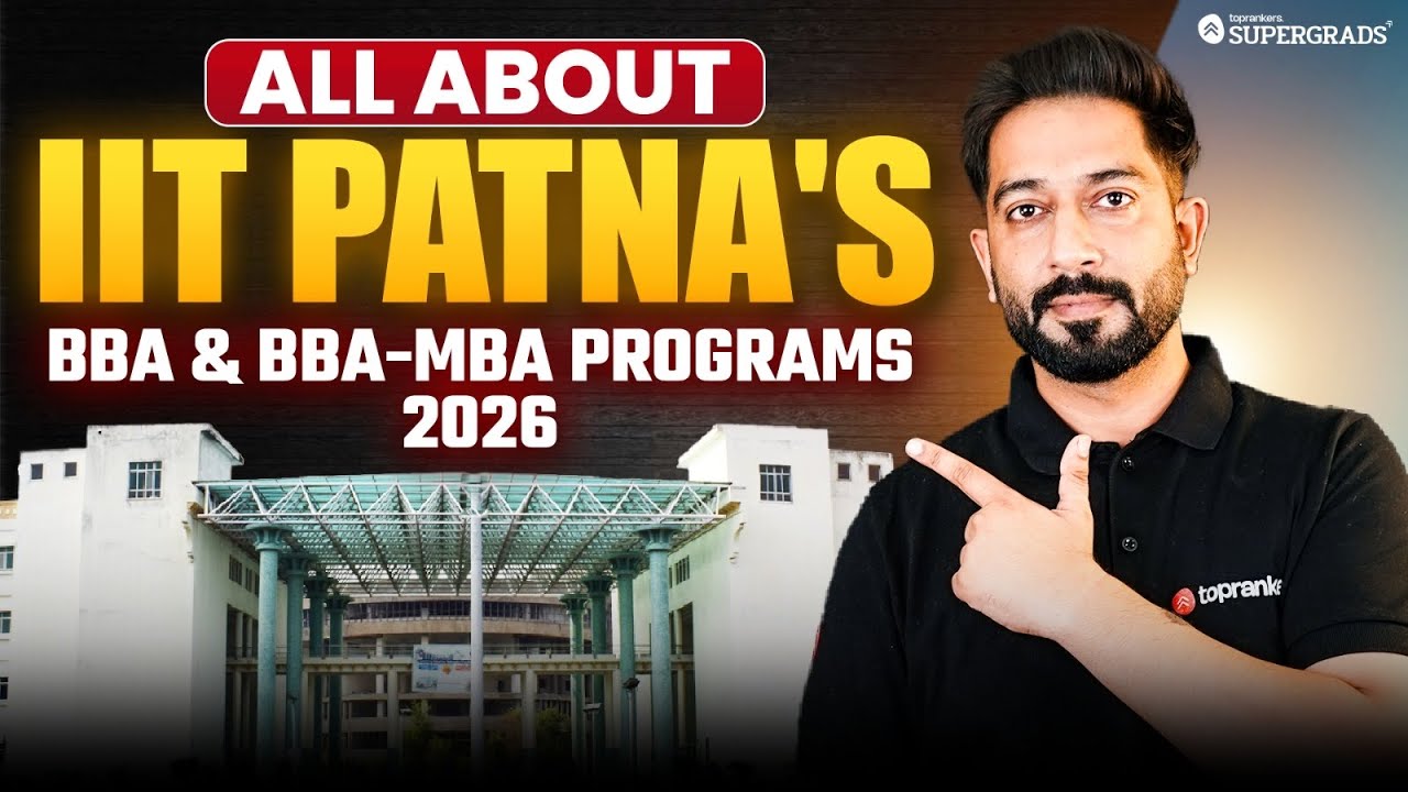 🎓 All About IIT Patna's BBA & BBA-MBA Programs 2026 | Admission Process, Seats, Fees & Placement 