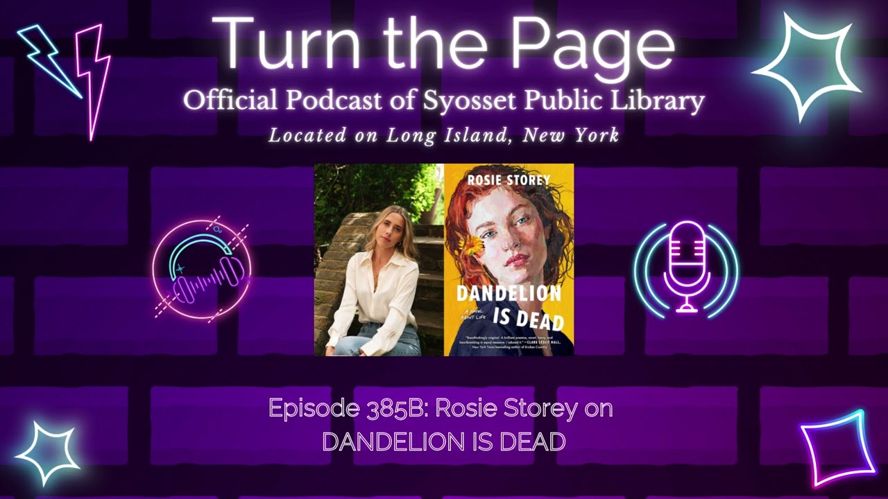 Turn the Page Podcast - Episode 385B: Rosie Storey on DANDELION IS DEAD