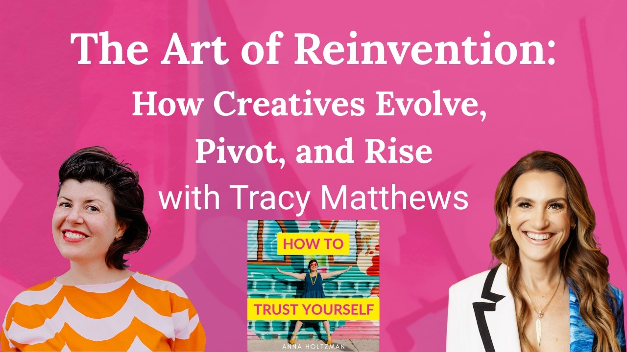 Ep 113 The Art of Reinvention with Tracy Matthews: How Creatives Evolve, Pivot, and Rise