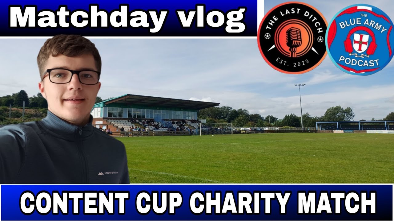 Matchday vlog | CONTENT CUP  🏆 CHARITY MATCH . THE LAST DITCH VS BLUE ARMY PRODCAST 
