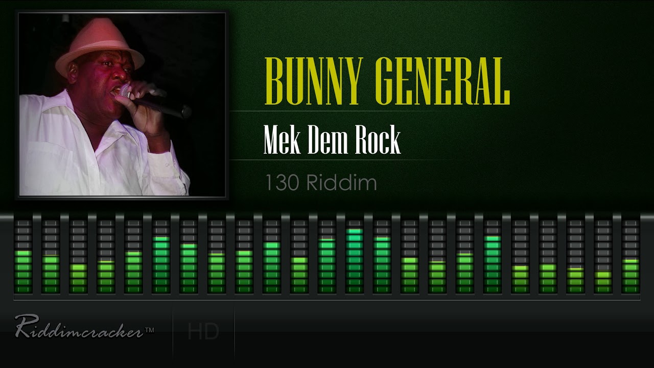 Bunny General - Mek Dem Rock (130 Riddim) [HD]
