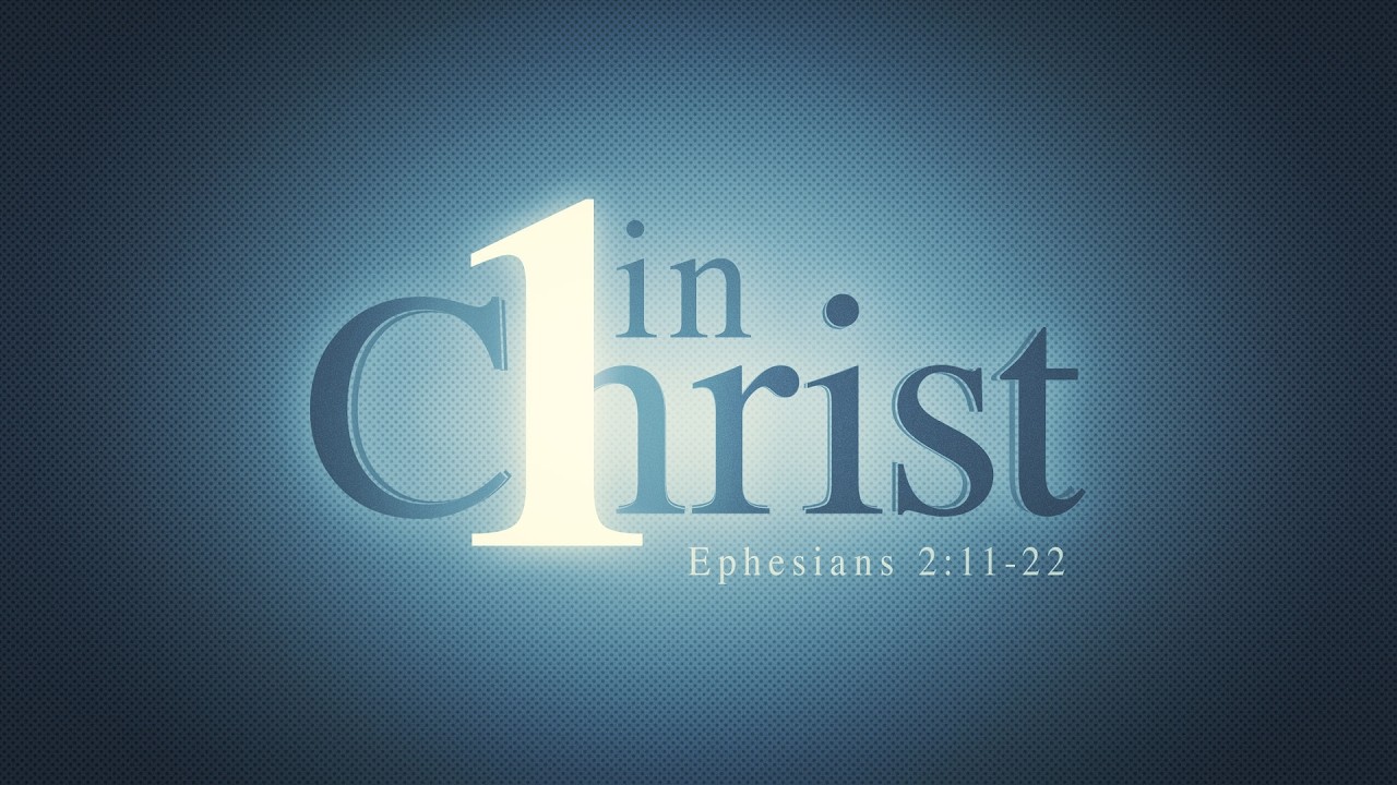 One In Christ | Ephesians 2:11-22