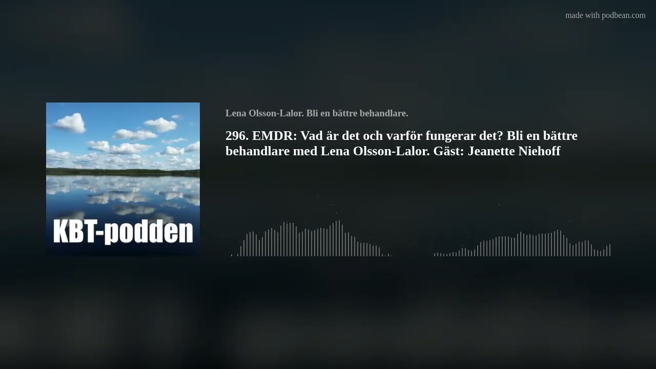 EMDR: Vad är det och varför fungerar det? Lena Olsson-Lalor och Jeanette Niehof