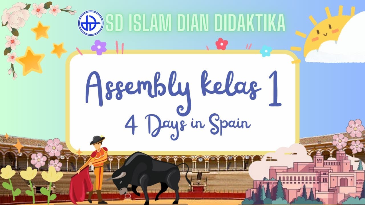 4 Days in Spain | P5 Assembly Kelas 1CD SD Islam Dian Didaktika