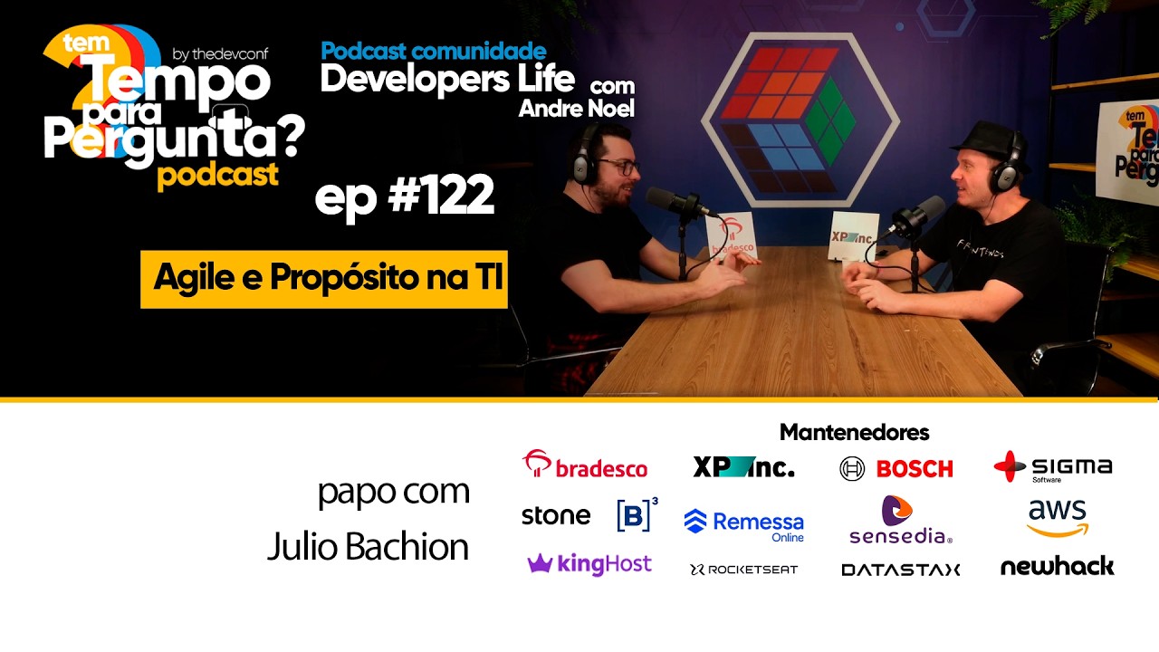Ep# 122 - Podcast Developers Life - Agile e Propósito na TI - Julio Bachion - #thedevconf