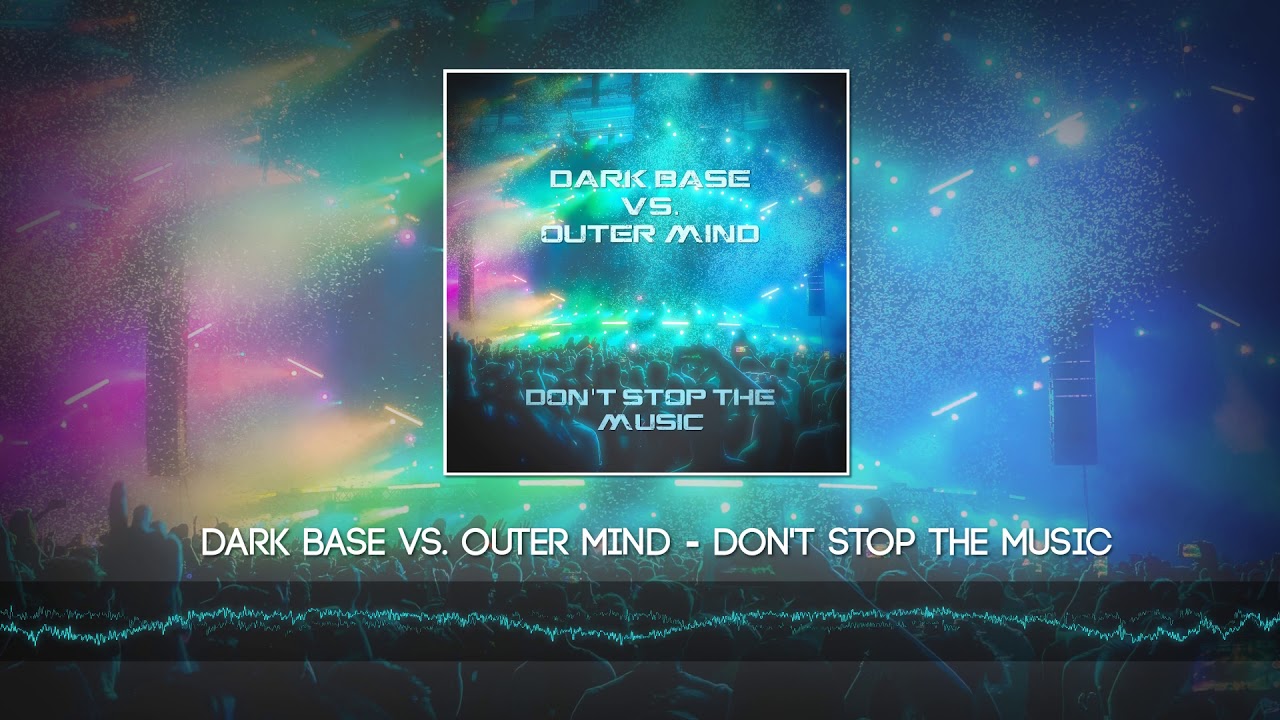 Dark Base vs. Outer Mind - Don't Stop The Music [Hardstyle]