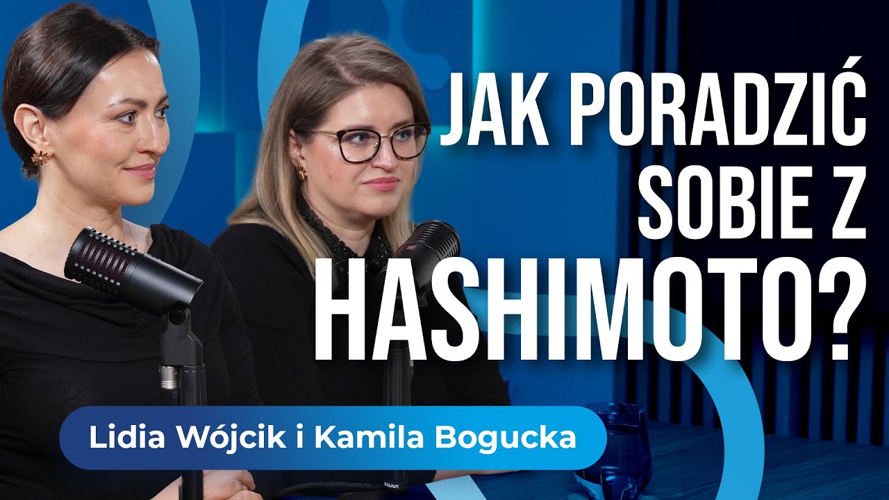 Zrozumieć Hashimoto | Rozmowa z Kamilą Bogucką i Lidią W&oacute;jcik I Rozmowy o tym, co się liczy odc. 3