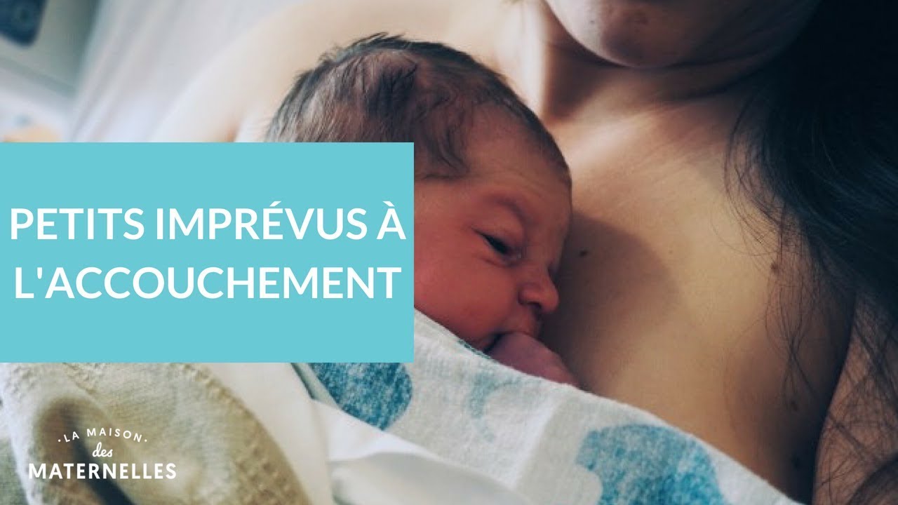 Petits imprévus à l'accouchement - La Maison des maternelles #LMDM