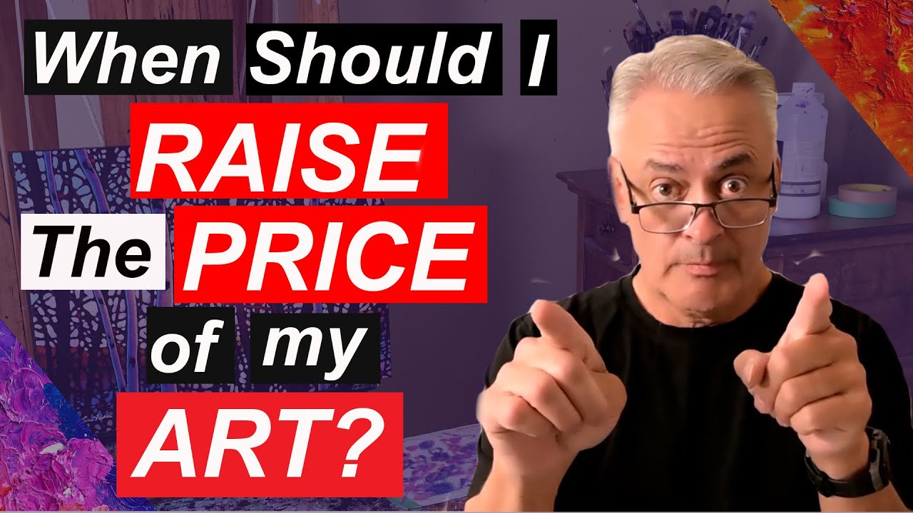 When is it Time to Raise the Prices When Selling Your Art