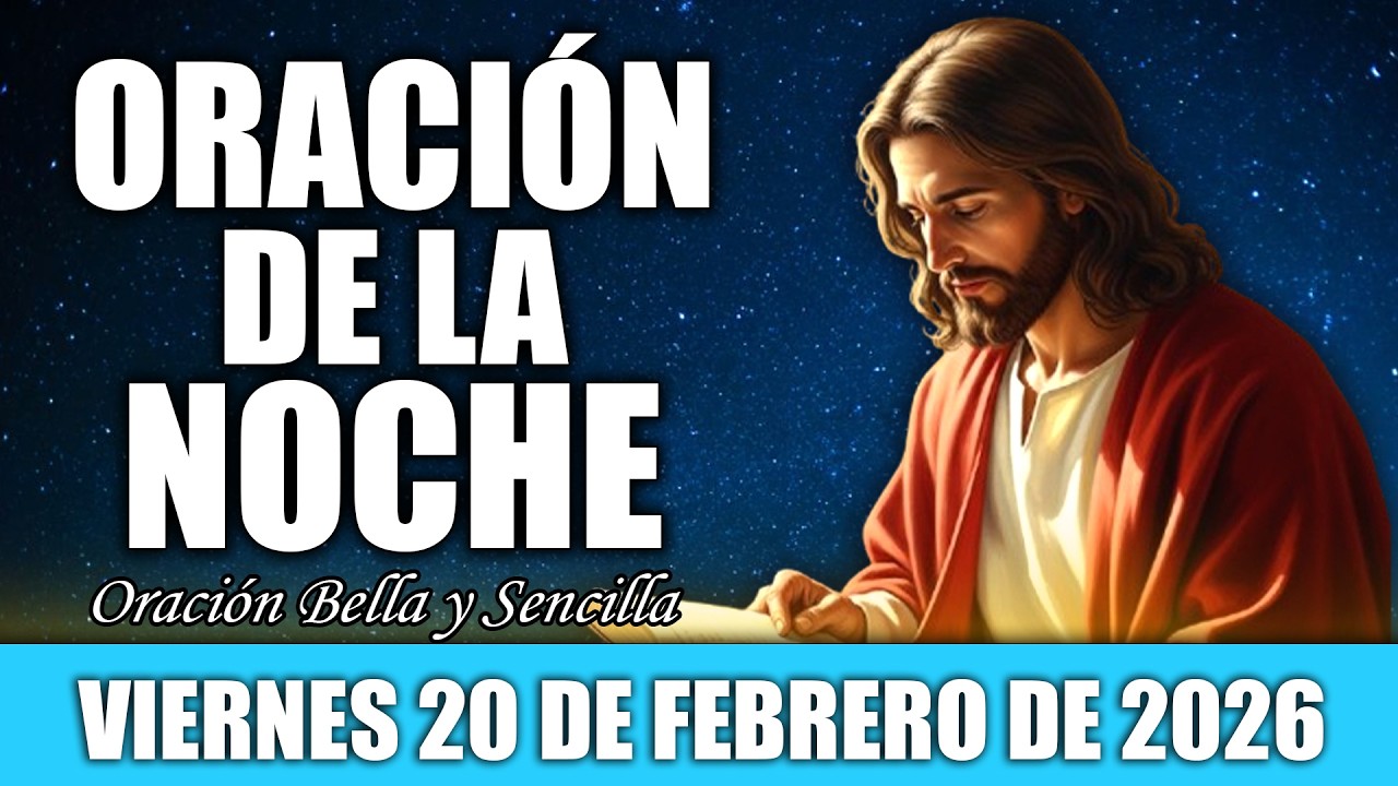 Oración de la Noche de Hoy Viernes 20 de Febrero | Padre Nuestro, Quédate Conmigo Mientras Duermo