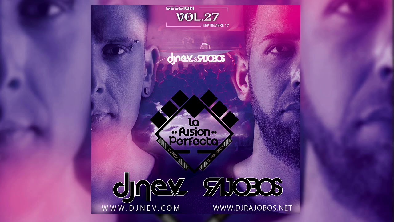 19. La Fusion Perfecta Vol.27 Septiembre 2017 ( Dj Rajobos & Dj Nev )