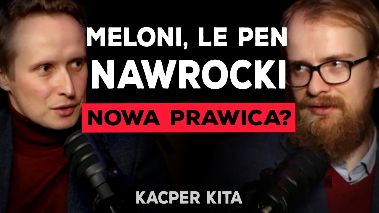 NOWA PRAWICA? KACPER KITA O NAWROCKIM, MELONI I LE PEN