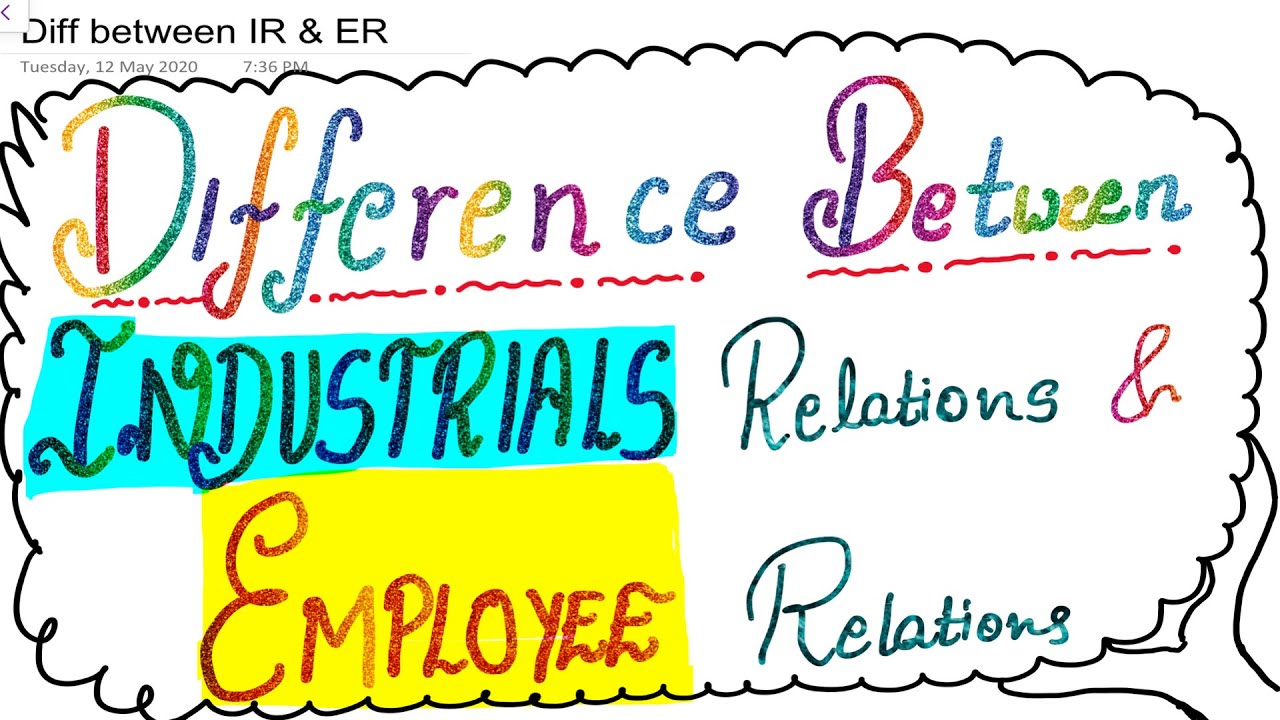 What is the difference between Industrial Relations (IR) & Employee Relations (ER) ? | HRM