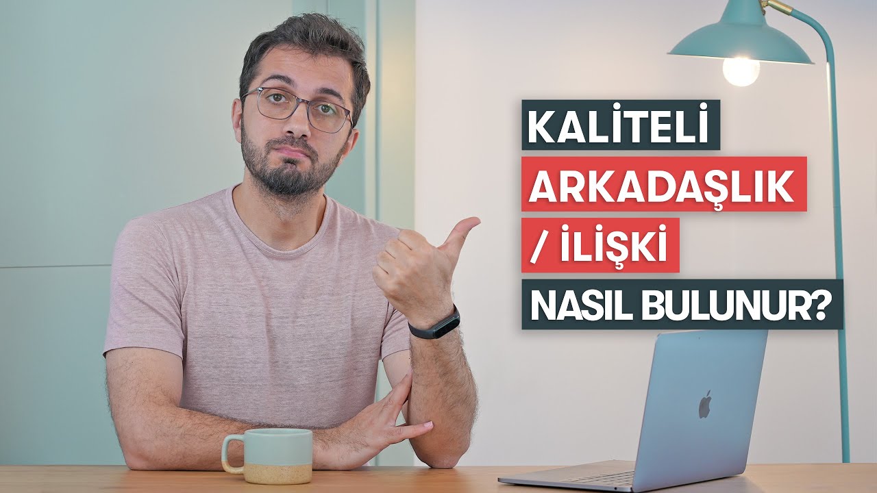 Kaliteli arkadaşlık/ilişki nasıl bulursun // Benim 7 Yöntemim