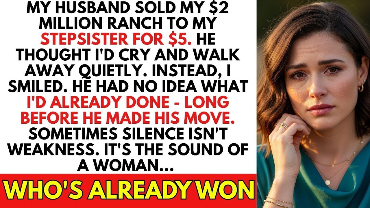 My Husband Sold My $2M Luxury Ranch for $5 to My Stepsister — He Had No Idea I’d Secured My Fortune