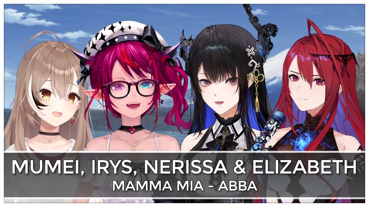 Mamma Mia (Mashup Edit/Mix) - Nanashi Mumei, IRyS, Nerissa Ravencroft & Elizabeth Rose Bloodflame
