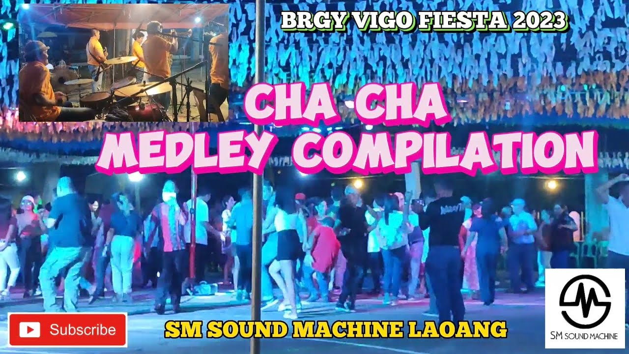 CHA CHA WARAYNON MEDLEY COMPILATION POWERED BY SM SOUND MACHINE LAOANG BRGY VIGO FIESTA 💯