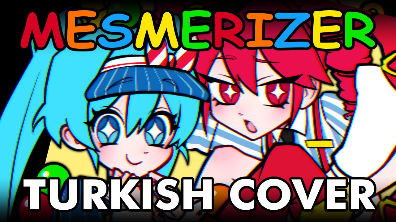 Mesmerizer - Turkish Cover 【@Minachua & @sonsinason】