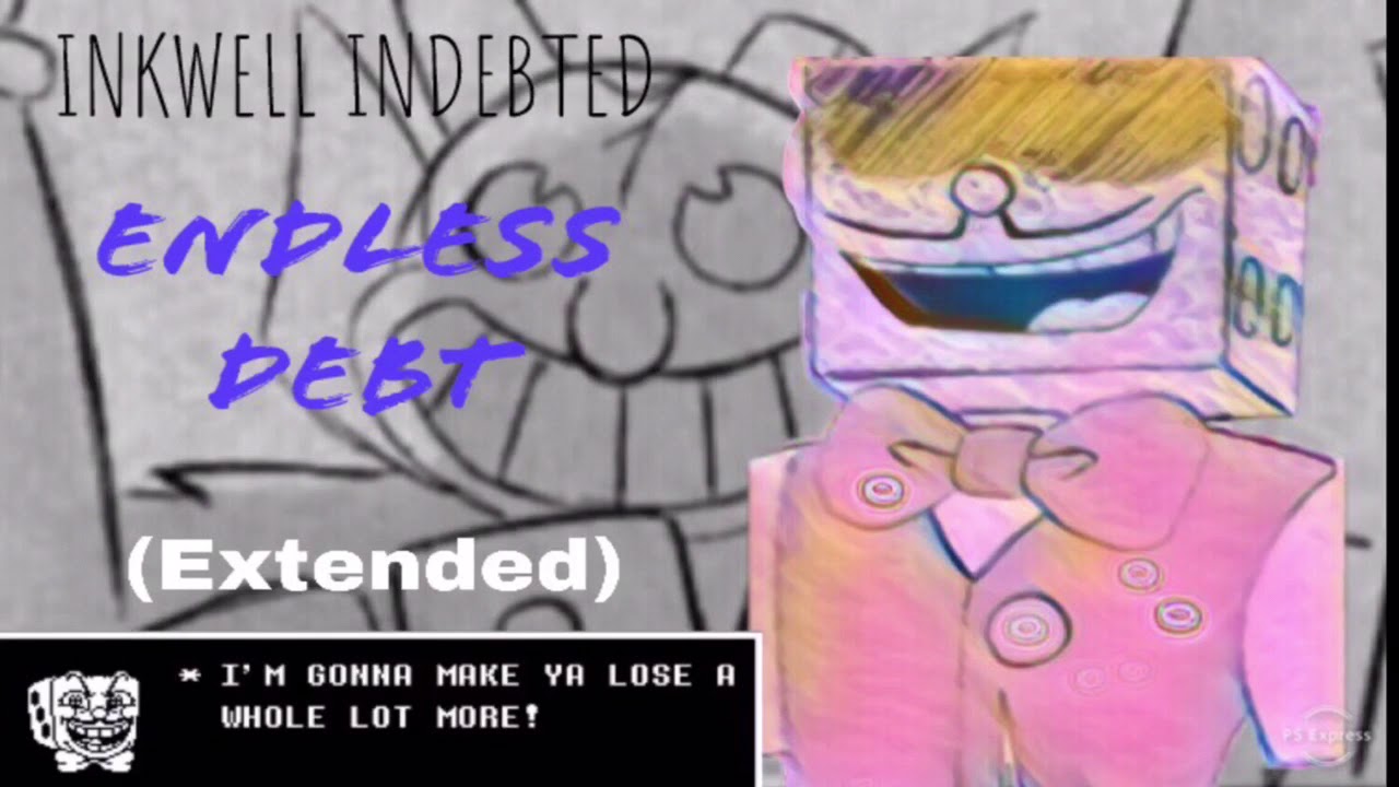 [Inkwell Indebted] - Endless Debt (Extended) (50th Extension Special)