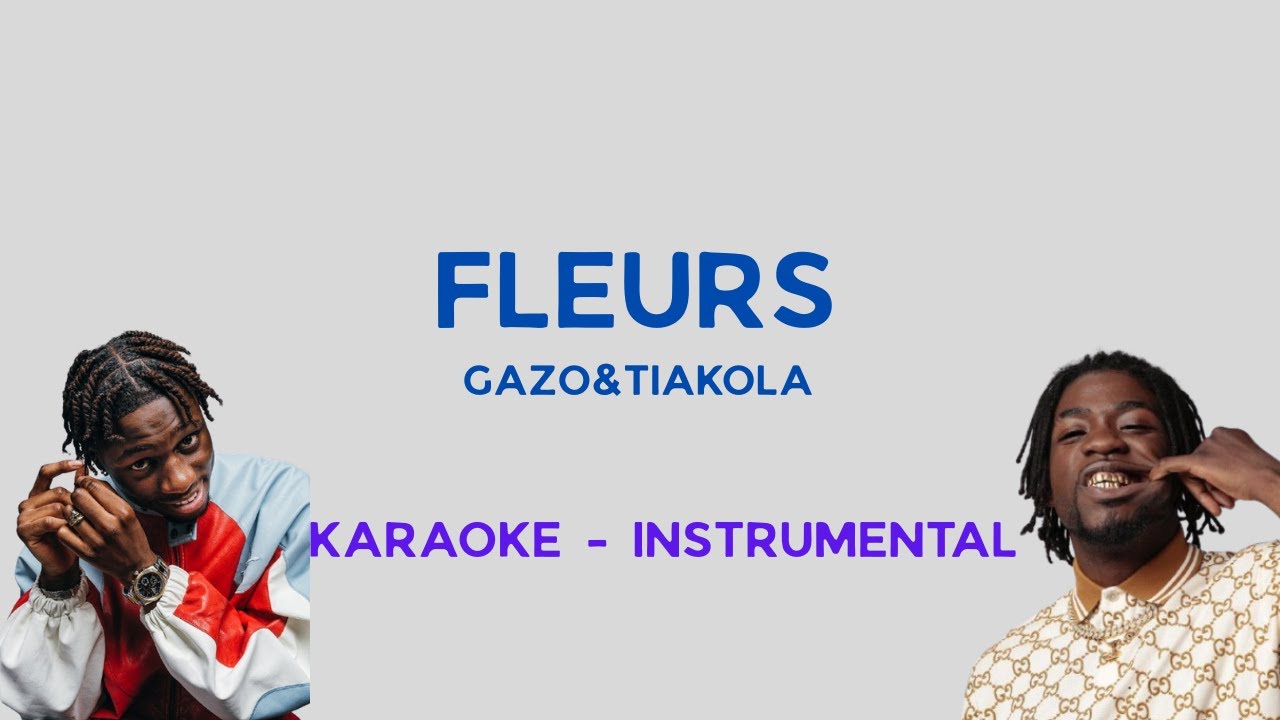 GAZO- Fleurs (ft. Tiakola) Karaoke - Paroles/Instrumental