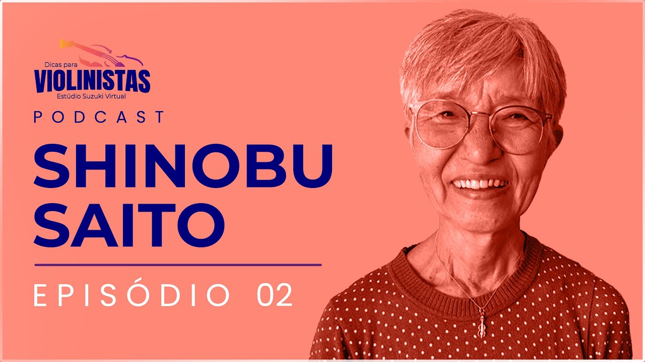 SHINOBU SAITO - Método Suzuki no Brasil - Podcast Dicas para Violinsitas