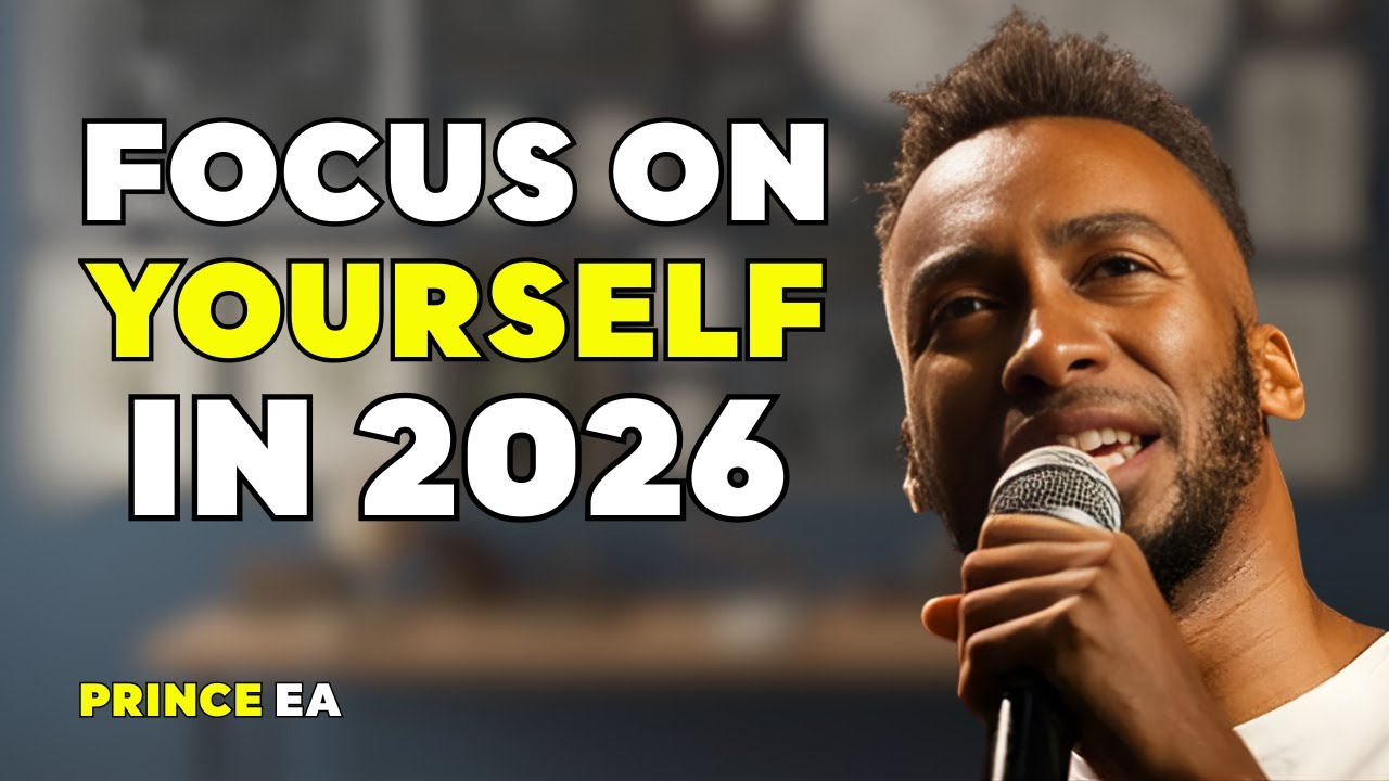 Focus on Yourself in 2026 | A Powerful Spoken Word for Discipline Healing and Growth | PRINCE EA