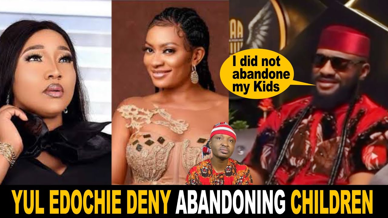 Yul Edochie Deny Abandoning His Children With May Edochie