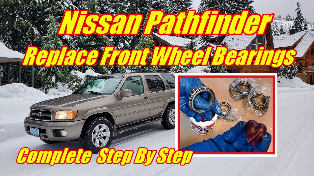 How To Replace Front Wheel Bearings Nissan Pathfinder 1987 - 2004 Complete