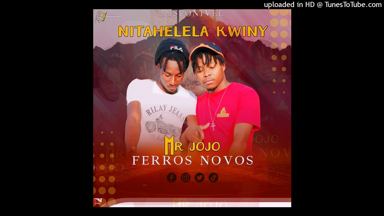 Ferros Novos ft Mr jojo NITAHELELA KWINY