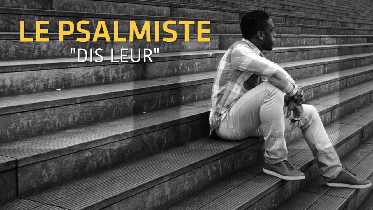 Le Psalmiste - Dis-leur (Vidéo Lyrics)