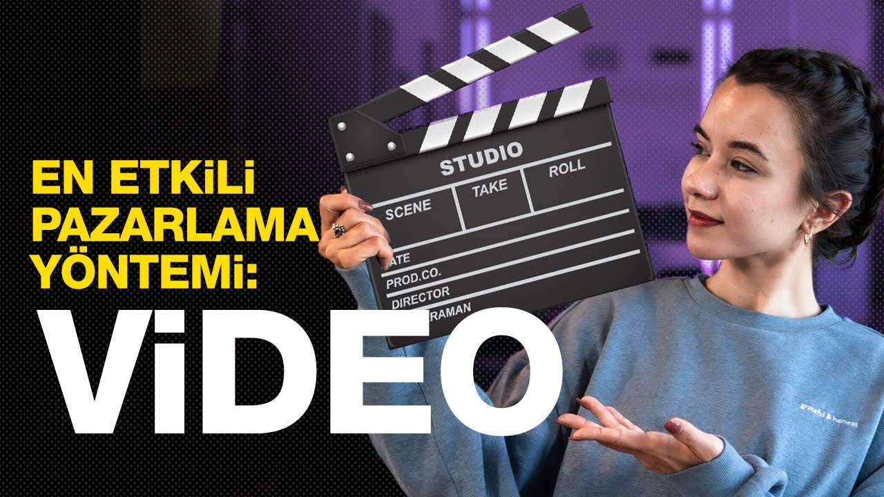 En etkili pazarlama yöntemi: Video | E-Ticarete Giriş