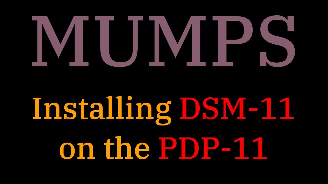 [045] More MUMPS: Installing DSM-11 on a PDP-11