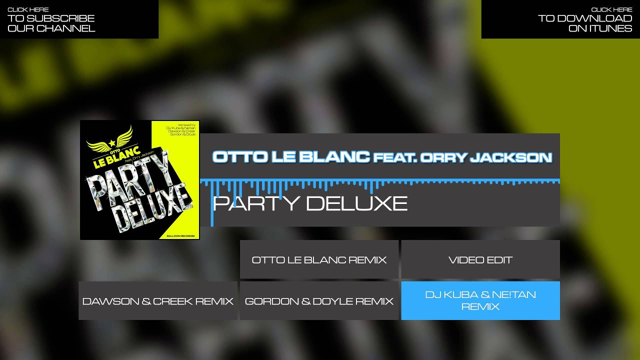 Otto Le Blanc feat. Orry Jackson - Party Deluxe (DJ Kuba & Ne!tan Remix)