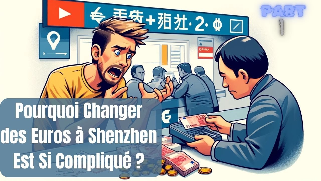 Pourquoi Changer des Euros à Shenzhen Est devenu Si Compliqué ?Part 1