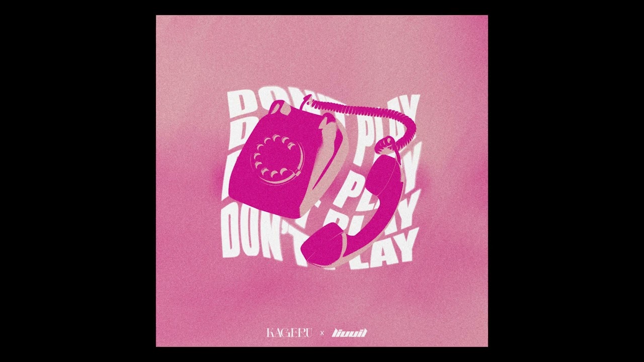 liuuil, Kageru - Don't play (prod. Chillnrelax)