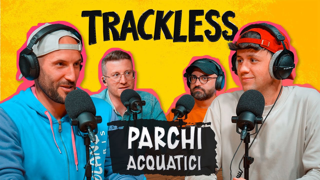 I parchi acquatici fanno schifo? | Trackless Podcast #07