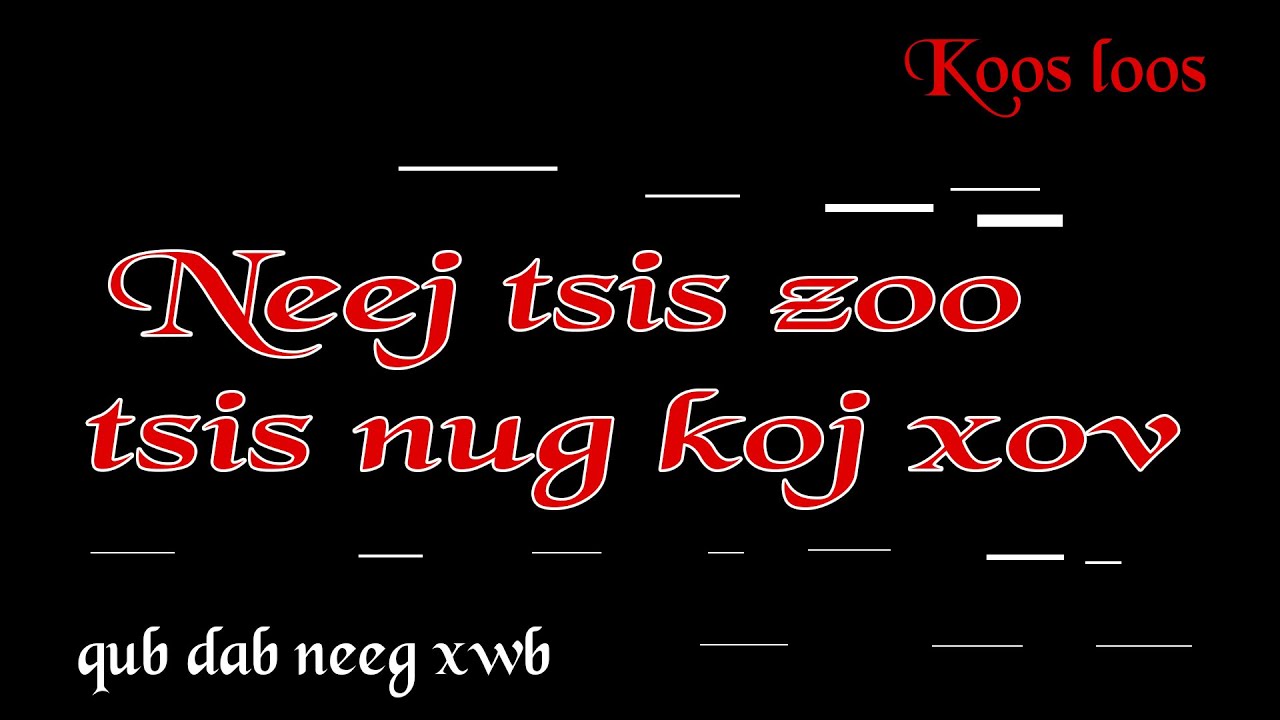 Neej tsis zoo tsis nug koj moo( qub dab neeg) 10/28/2023