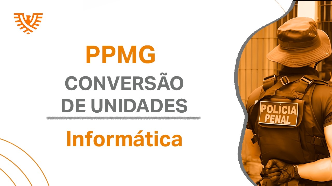 PPMG - Informática - Conversão de Unidades | Prof. Pedro