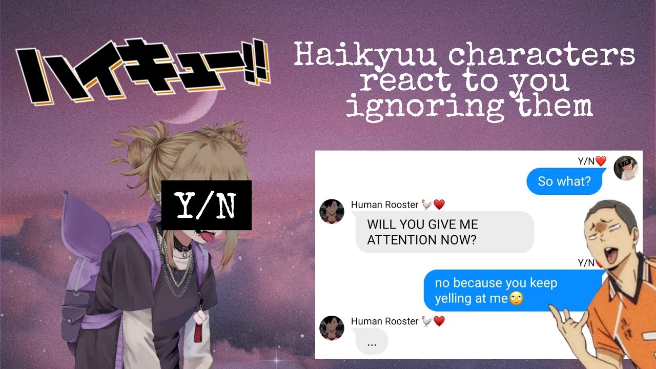 Haikyuu characters react to you ignoring them pt.1