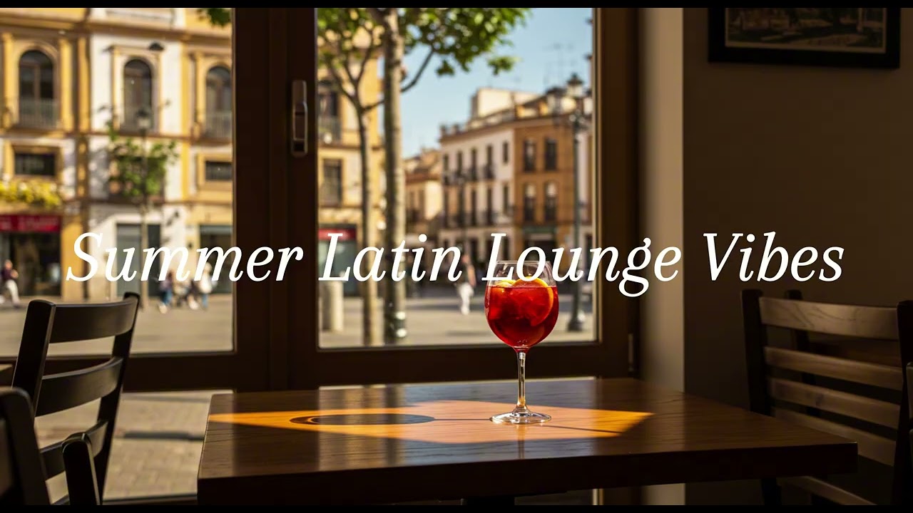 Summer Latin Lounge Vibes 🔥 – Passionate Rhythms for a Hot Summer 💃🌞
