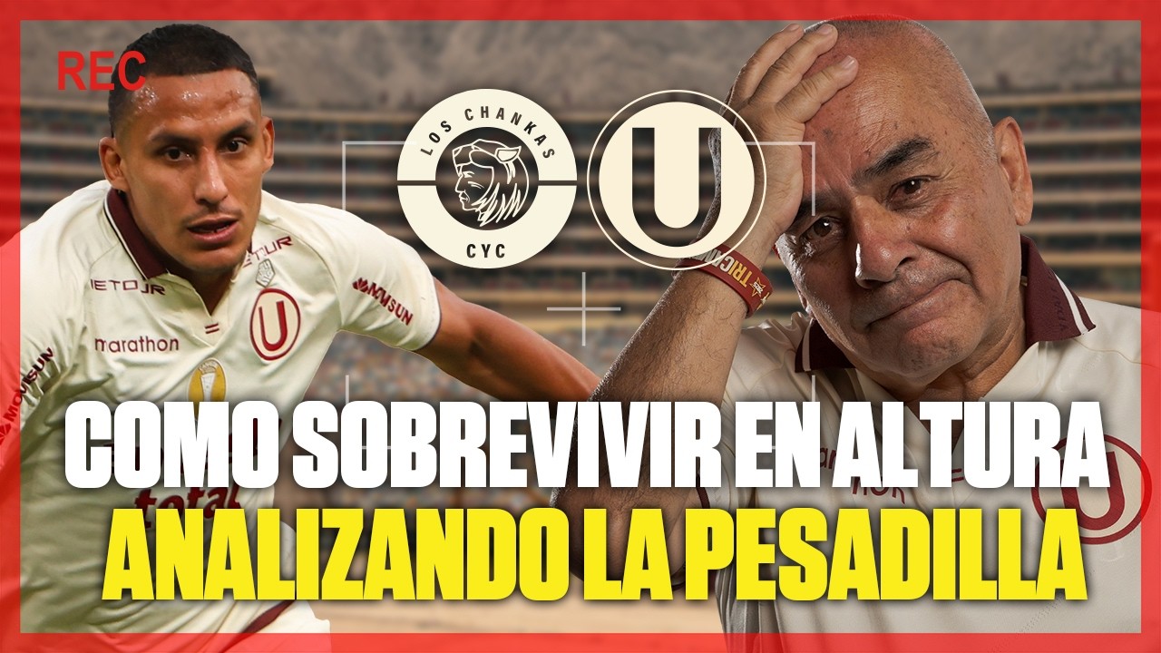 ¿POR QUE LA U SUFRE TANTO EN ANDAHUAYLAS FRENTE A CHANKAS? ANALIZAMOS EL ATAQUE.