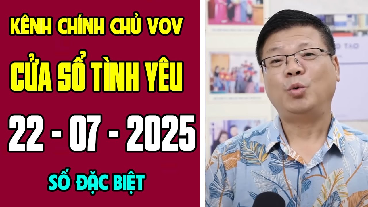[KÊNH CHÍNH CHỦ VOV] Trò Chuyện Cùng Đinh Đoàn 22/07/2025 | Cửa Sổ Tình Yêu | Tư Vấn Hôn Nhân