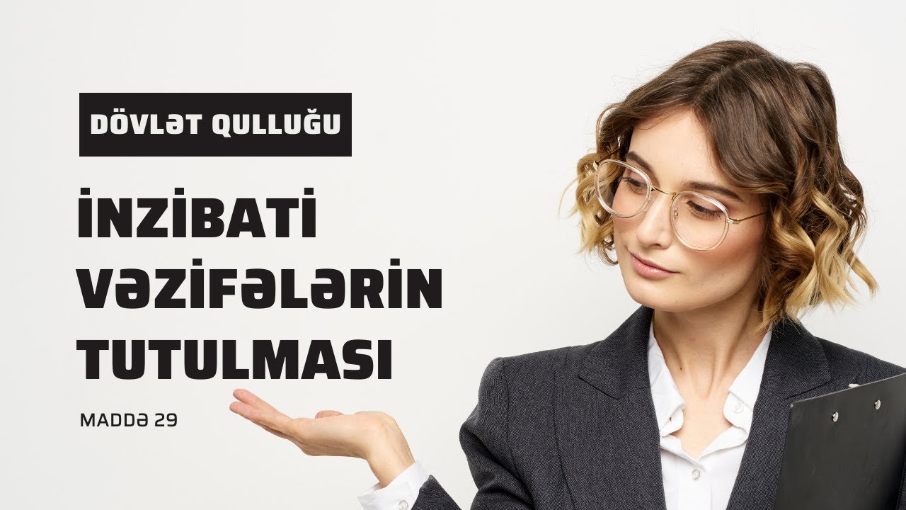 İnzibati vəzifələrin tutulması | Maddə 29 (Nadir Hacı) | HİSSƏ 1