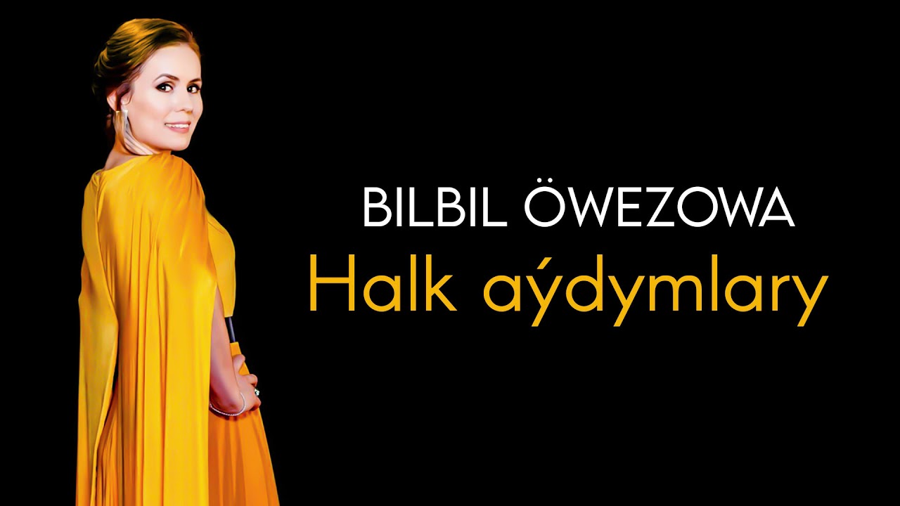 Bilbil Owezowa - Halk aydymlary | 2021