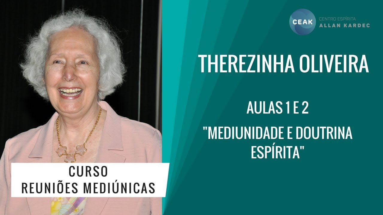 THEREZINHA OLIVEIRA - CURSO REUNIÕES MEDIÚNICAS - AULAS 01 E 02 - 