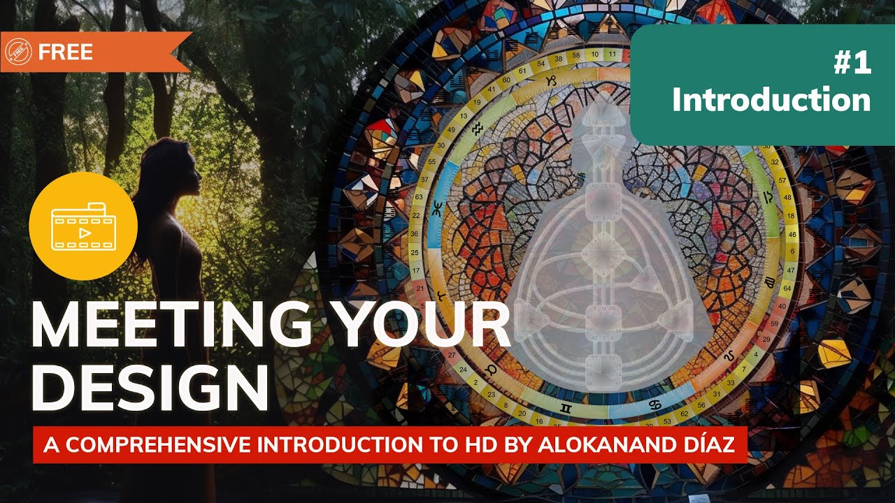 Meeting Your Design: Intro - Human Design System - Alokanand D&iacute;az