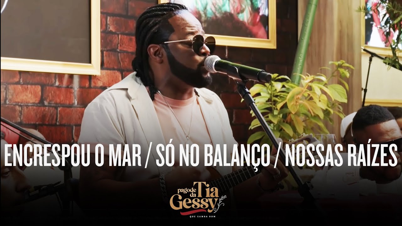 Xande de Pilares - Encrespou o Mar/ Só no Balanço/ Nossas Raízes (Ao Vivo - Pagode da Tia Gessy)