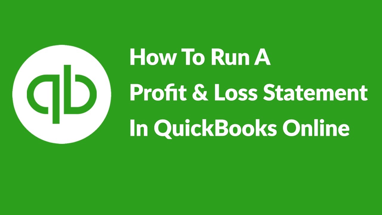 How To Run A Profit And Loss Statement In QuickBooks Online 2016